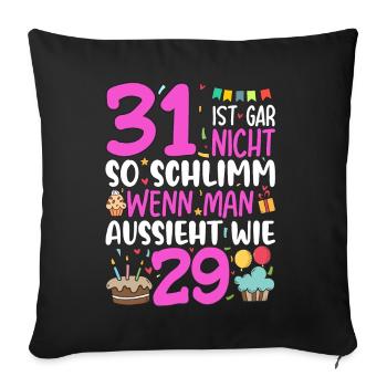 31 Ist Gar Nicht So Schlimm - Sofakissenbezug 45 x 45 cm - Schwarz - Vorne