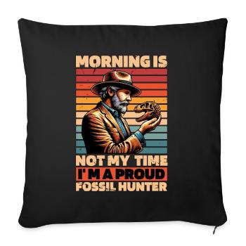Fossil Hunter Morning Is Not My Time Archaeology - Sofakissenbezug 45 x 45 cm - Schwarz - Vorne
