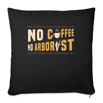 Arborist No Coffee No Forest Worker Coffee Lover - Sofakissenbezug 45 x 45 cm - Schwarz - Vorne