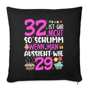 32 Ist Gar Nicht So Schlimm - Sofakissenbezug 45 x 45 cm - Schwarz - Vorne