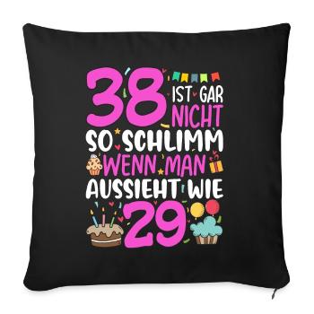38 Ist Gar Nicht So Schlimm - Sofakissenbezug 45 x 45 cm - Schwarz - Vorne