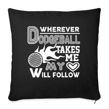 Wherever Dodgeball Takes Me My Heart Will Follow - Sofa pillowcase 17,3'' x 17,3'' (45 x 45 cm) - black - Front