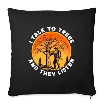 Arborist I Talk To Trees And They Tree Technician - Sofakissenbezug 45 x 45 cm - Schwarz - Vorne