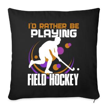 Field Hockey I'd Rather Be Playing Field Hockey - Sofa pillowcase 17,3'' x 17,3'' (45 x 45 cm) - black - Front