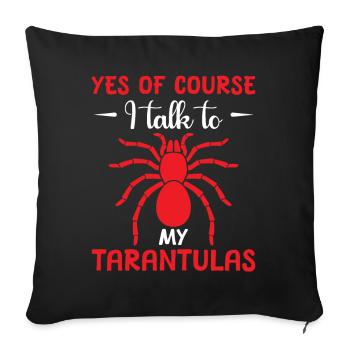Bien sûr, je parle à mes tarentules - Housse de coussin décorative 45 x 45 cm - noir - Devant
