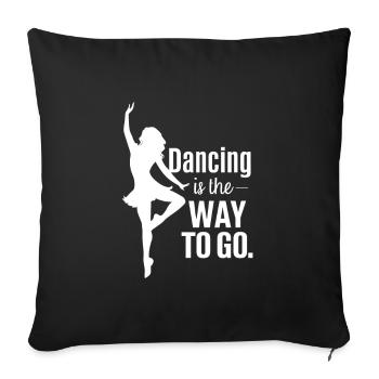 Dancing is the way to go / ballet - Sofa pillowcase 17,3'' x 17,3'' (45 x 45 cm) - black - Front
