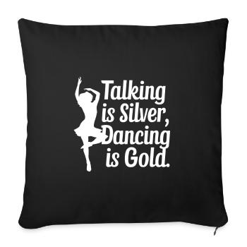 Reden ist Silber, Tanzen ist Gold - Sofakissenbezug 45 x 45 cm - Schwarz - Vorne