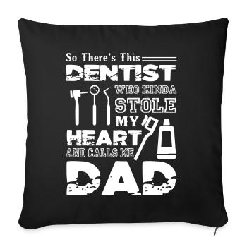 Dentist Dentist Dad Stolen My Heart - Sofa pillowcase 17,3'' x 17,3'' (45 x 45 cm) - black - Front