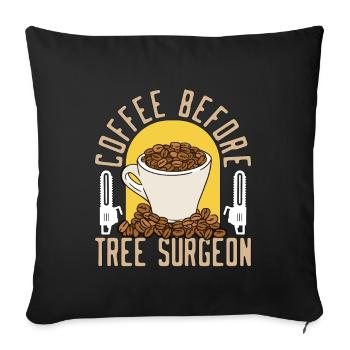 Tree Surgeon Coffee Before Woodworker Coffee Lover - Sofakissenbezug 45 x 45 cm - Schwarz - Vorne