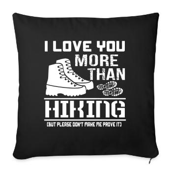 Hiking I Love You More Than Hiking - Sofa pillowcase 17,3'' x 17,3'' (45 x 45 cm) - black - Front