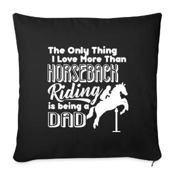 Love Horseback Riding And Being A Dad - Sofa pillowcase 17,3'' x 17,3'' (45 x 45 cm) - black - Front