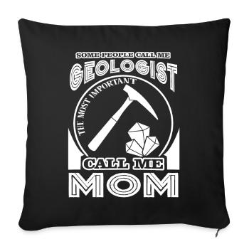 The Most Important People Call Me Geologist Mom - Sofa pillowcase 17,3'' x 17,3'' (45 x 45 cm) - black - Front
