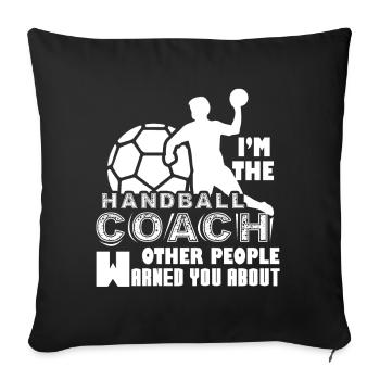 Handball I am The Handball Coach - Sofa pillowcase 17,3'' x 17,3'' (45 x 45 cm) - black - Front