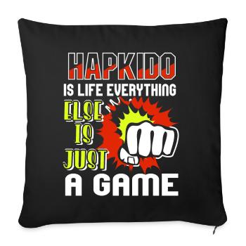 Hapkido Is Life Everything Else Is Just A Game - Sofa pillowcase 17,3'' x 17,3'' (45 x 45 cm) - black - Front