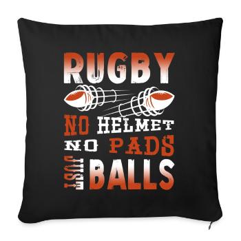 Rugby No Helmet No Pads Just Balls - Sofa pillowcase 17,3'' x 17,3'' (45 x 45 cm) - black - Front
