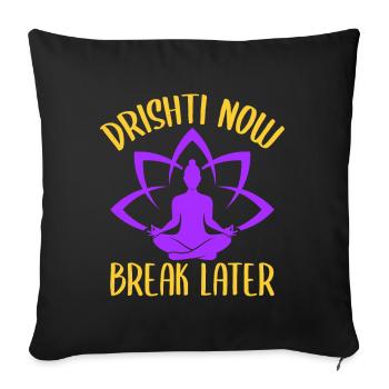 Yoga Drishti Now Break Later Funny Yoga - Sofakissenbezug 45 x 45 cm - Schwarz - Vorne