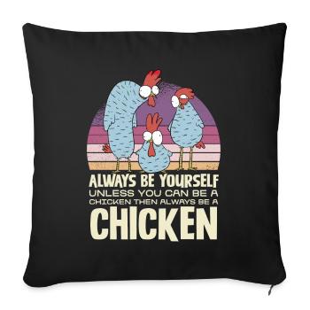 Sei Immer Du Selbst Außer Du Kannst Ein Huhn Sein - Sofakissenbezug 45 x 45 cm - Schwarz - Vorne