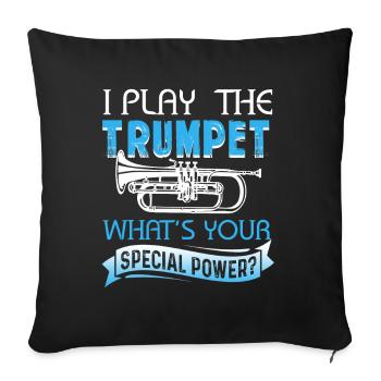 I Play The Trumpet What's Your Special Power - Sofa pillowcase 17,3'' x 17,3'' (45 x 45 cm) - black - Front