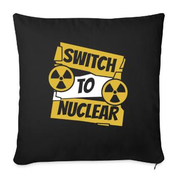 Wechsel zu Kernenergie Uranbetreiber Kernenergie - Sofakissenbezug 45 x 45 cm - Schwarz - Vorne