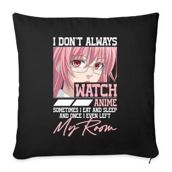 I don't always watch anime - Sofa pillowcase 17,3'' x 17,3'' (45 x 45 cm) - black - Front
