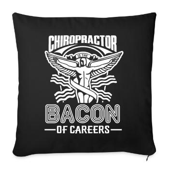 Chiropractor Is The Bacon Of Careers - Sofa pillowcase 17,3'' x 17,3'' (45 x 45 cm) - black - Front