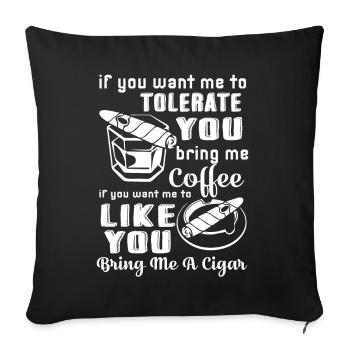 Cigar Smoking Bring Me A Cigar - Sofa pillowcase 17,3'' x 17,3'' (45 x 45 cm) - black - Front
