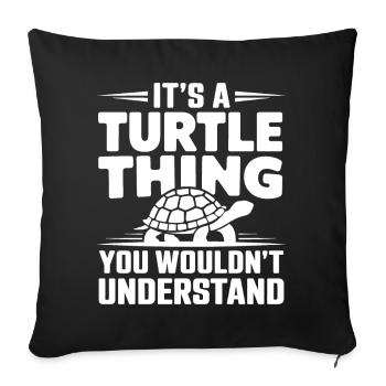 Turtle Saying Funny Turtles Gift - Sofa pillowcase 17,3'' x 17,3'' (45 x 45 cm) - black - Front