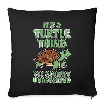 Turtle Saying Funny Turtles Gift - Sofa pillowcase 17,3'' x 17,3'' (45 x 45 cm) - black - Front