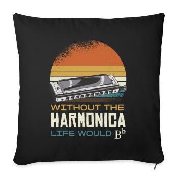 Without the harmonica, life would be B - Sofa pillowcase 17,3'' x 17,3'' (45 x 45 cm) - black - Front