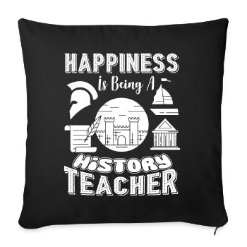 History Teacher Happiness Is Being History Teacher - Sofa pillowcase 17,3'' x 17,3'' (45 x 45 cm) - black - Front