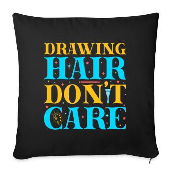 Artist Painter Graphic Drawing Hair Don´t Care - Sofakissenbezug 45 x 45 cm - Schwarz - Vorne