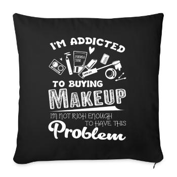 Makeup Artist I am Addicted To Buying Makeup - Sofa pillowcase 17,3'' x 17,3'' (45 x 45 cm) - black - Front
