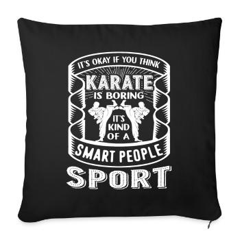 Karate If You Think Karate Is Boring - Sofa pillowcase 17,3'' x 17,3'' (45 x 45 cm) - black - Front