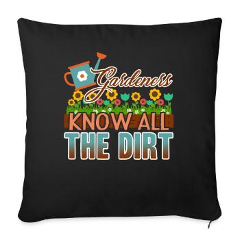 Gardening Gardeners Know All The Dirt - Sofa pillowcase 17,3'' x 17,3'' (45 x 45 cm) - black - Front