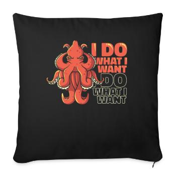 Ich mache, was ich will Oktopoden Octopoda Cephalopoda - Sofakissenbezug 45 x 45 cm - Schwarz - Vorne
