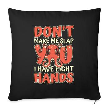 Ne me fais pas te gifler J’ai huit mains - Housse de coussin décorative 45 x 45 cm - noir - Devant