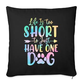 Life Is Too Short Funny Dog Tie Dye Shelter - Sofa pillowcase 17,3'' x 17,3'' (45 x 45 cm) - black - Front