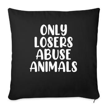 Only Losers Abuse Animals Wildlife Rehabilitation - Sofa pillowcase 17,3'' x 17,3'' (45 x 45 cm) - black - Front