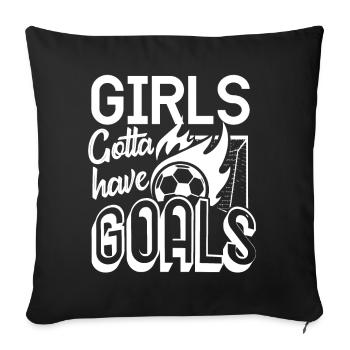Soccer Girls Gotta Have Goals - Sofa pillowcase 17,3'' x 17,3'' (45 x 45 cm) - black - Front