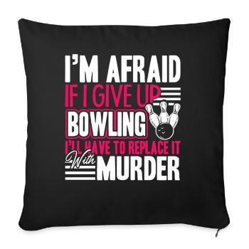 Bowling If I Give Up Bowling - Sofa pillowcase 17,3'' x 17,3'' (45 x 45 cm) - black - Front