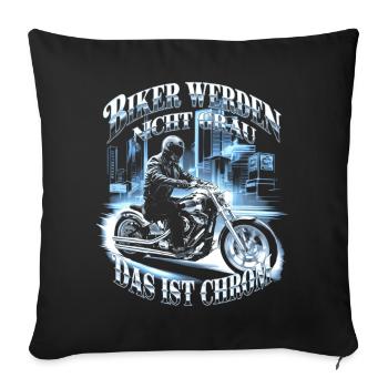 Werden Nicht Grau Das Ist Chrom Motorradfahrer - Sofakissenbezug 45 x 45 cm - Schwarz - Vorne