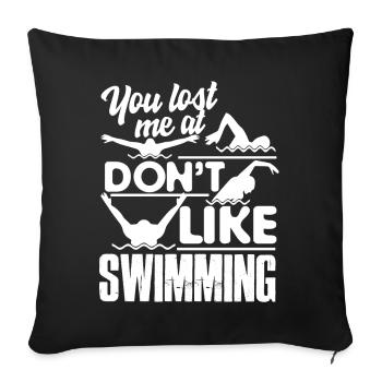 Swimming You Lost Me At I Don't Like Swimming - Sofa pillowcase 17,3'' x 17,3'' (45 x 45 cm) - black - Front
