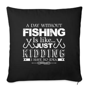 Fishing A Day Without Fishing - Sofa pillowcase 17,3'' x 17,3'' (45 x 45 cm) - black - Front