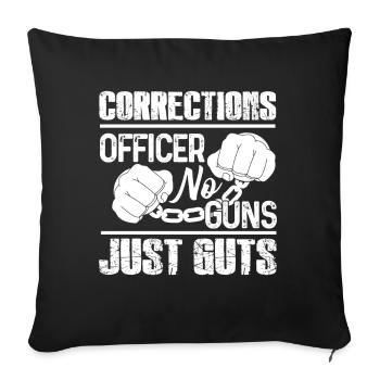 Corrections Officer No Guns Just Guts - Sofa pillowcase 17,3'' x 17,3'' (45 x 45 cm) - black - Front