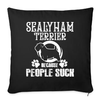 Sealyham Terrier Because People Suck - Sofa pillowcase 17,3'' x 17,3'' (45 x 45 cm) - black - Front