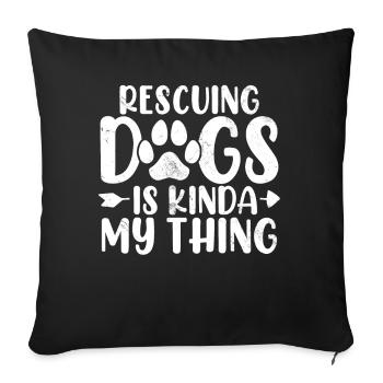 Rescuing Dogs Is Kinda My Thing Paw Adopt Dog - Sofa pillowcase 17,3'' x 17,3'' (45 x 45 cm) - black - Front