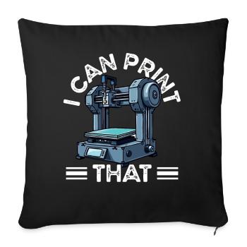 Don't worry, I can print it 3d printer humor - Sofa pillowcase 17,3'' x 17,3'' (45 x 45 cm) - black - Front