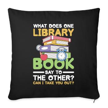 What does one library book say to the other - Sofa pillowcase 17,3'' x 17,3'' (45 x 45 cm) - black - Front