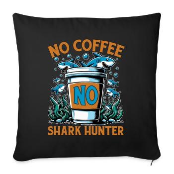 Shark Hunting No Coffee No Swimmer Coffee Lover - Sofa pillowcase 17,3'' x 17,3'' (45 x 45 cm) - black - Front