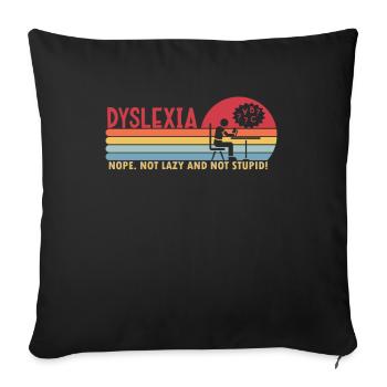 Dyslexia Not Lazy Not Stupid Apraxia Dyslexia - Sofa pillowcase 17,3'' x 17,3'' (45 x 45 cm) - black - Front